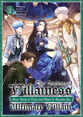 The Condemned Villainess Goes Back in Time and Aims to Become the Ultimate...
