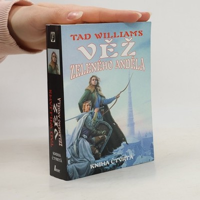 Věž Zeleného anděla. Kniha čtvrtá  |  Tad Williams