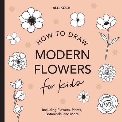 How to Draw Modern Flowers for Kids, Paperback by Koch, Alli, Brand New, Free...