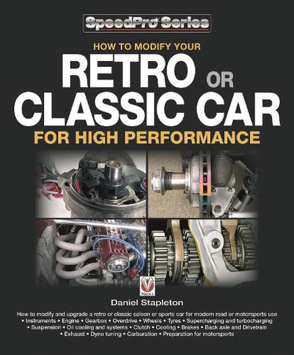 How to Modify Your Retro or Classic Car for High Performance by Daniel Stapleton