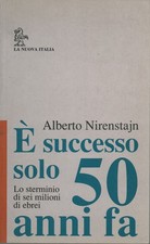 È successo solo 50 anni fa  - Alberto Nirenstajn (La Nuova Italia) [1993]