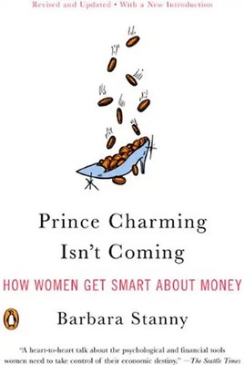 Prince Charming Isn't Coming: How Women Get Smart About Money
