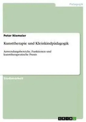 Kunsttherapie und Kleinkindpädagogik Peter Niemeier Taschenbuch 20 S. Deutsch