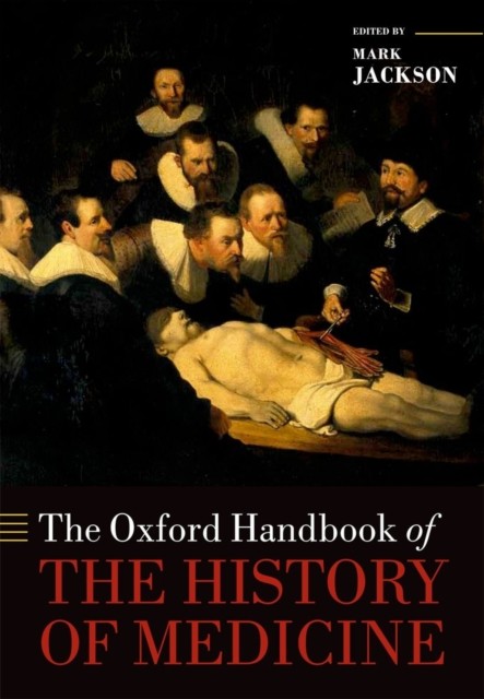 The Oxford Handbook of the History of Medicine by Mark Jackson PAPERBACK