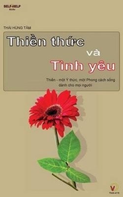 Thien Thuc Va Tinh Yeu: Thien - Mot y Thuc, Mot Phong Cach Song Danh Cho Moi