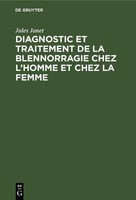 Diagnostic Et Traitement De La Blennorragie Chez L'homme Et Chez La Femme Jules