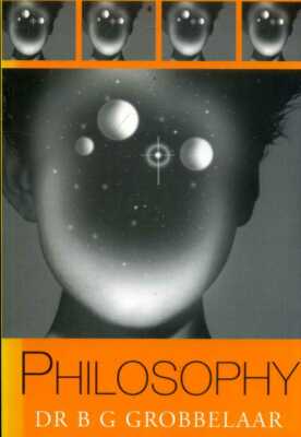 Grobbelaar, B. G. PHILOSOPHY THE WISDOM OF THE AGES CONDENSED INTO AN EASILY REA