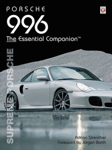 Porsche 996: Supreme Porsche (Essential Companion Series) by Streather, Adrian