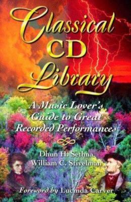 Classical Cd Library: A Music Lover's Guide to Great Recorded Performances