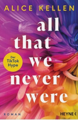 All That We Never Were  - | Alice Kellen (2024) - UNGELESEN