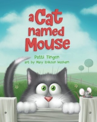 A CAT NAMED MOUSE By Patti Tingen & Mary Erikson Washam **BRAND NEW**