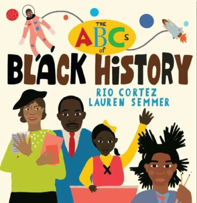 The ABCs of Black History by Cortez, Rio
