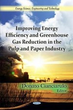 Improving Energy Efficiency and Greenhouse Gas Reduction in the Pulp and Pape...