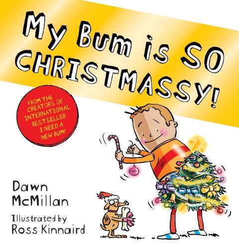 Dawn McMillan My Bum is SO CHRISTMASSY! (Tascabile) New Bum Series