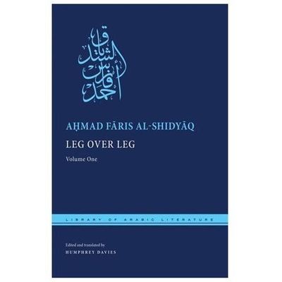 Leg over Leg : Or; the Turtle in the Tree, Hardcover by Al-shidyaq, Ahmad Far...