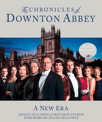The Chronicles of Downton Abbey: A New Era Jessica Fellowes