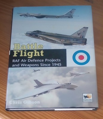 Battle Flight - RAF Air Defence Projects And Weapons Since 1945 (Chris Gibson)