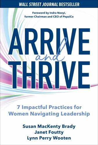 Arrive and Thrive: 7 Impactful Practices for Women Navigating Leadership by ...
