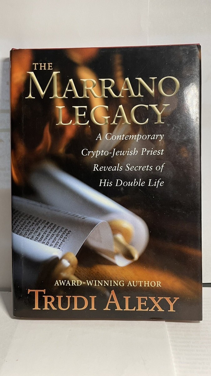 Marrano Legacy A Contemporary Crypto-Jewish Priest Reveals Secrets Trudi  Alexi | eBay