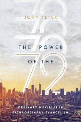 The Power of the 72: Ordinary Disciples in Extraordinary Evangelism - VERY GOOD