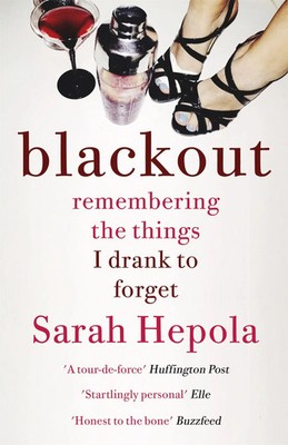Blackout | Remembering the Things I Drank to Forget | Sarah Hepola | Taschenbuch