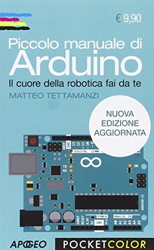 9788850333448 Piccolo manuale di Arduino. Il cuore della robotica fai da te - Ma