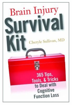 Brain Injury Survival Kit : 365 Tips, Tools and Tricks to Deal wi