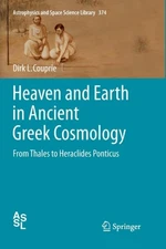 Couprie - Heaven and Earth in Ancient Greek Cosmology   From Thales to - X555z