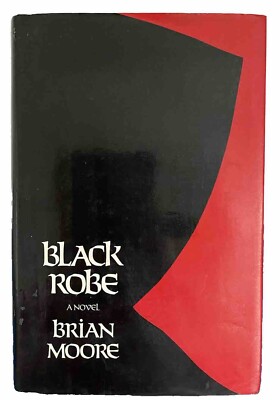 Black Robe by Brian Moore 1985 1st edition with dust jacket