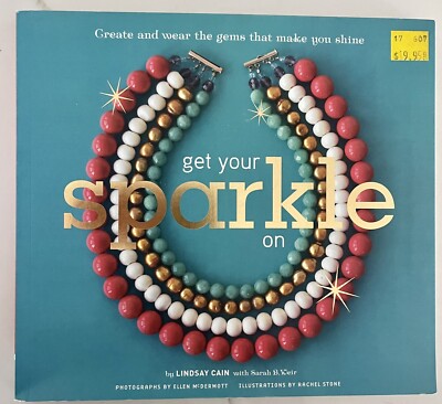 Get Your Sparkle on: Create and Wear the Gems That Make You Shine New
