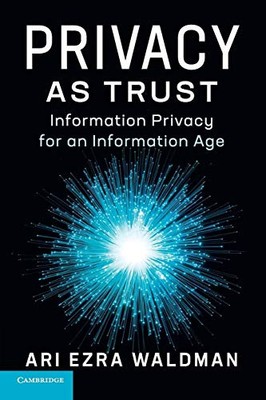 Privacy as Trust: Information Privacy for an Information Age