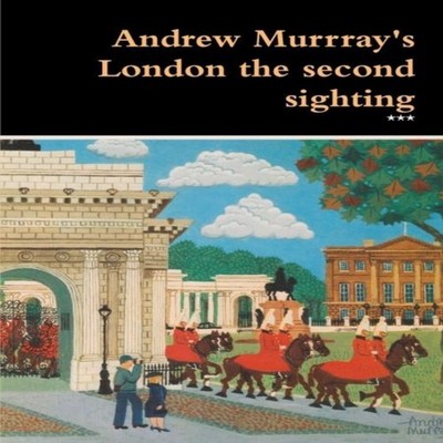 Andrew Murrray's London the second sighting Lulu Press Inc. Paper