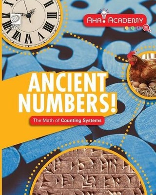 Ancient Numbers! The Math of Counting Systems by Anne Rooney Paperback Book