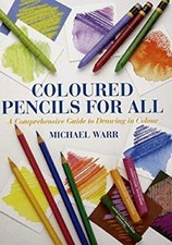 Colored Pencils for All : A Comprehensive Guide to Drawing in Col