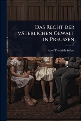 Das Recht der v�terlichen Gewalt in Preu�en (Paperback or Softback)