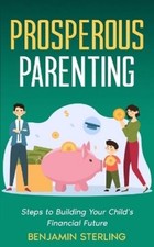 Benjamin Sterling Prosperous Parenting (Paperback)
