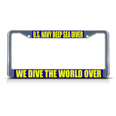 U.S. NAVY DEEP SEA DIVER WE DIVE THE WORLD OVER Metal License Plate Frame Border