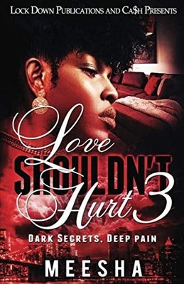 Love Shouldn't Hurt 3: Dark Secrets, Deep Pain, Meesha, New Book