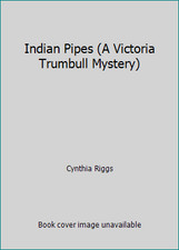 Indian Pipes (A Victoria Trumbull Mystery) by Cynthia Riggs