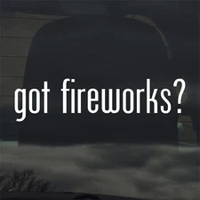 Got Fireworks? Custom Vinyl Sticker Decal Mortar Fire Cracker Sparkler Rocket
