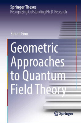 Geometric Approaches To Quantum Field Theory Hard Cover (English) By Kieran Finn
