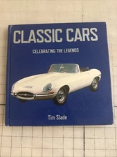 Classic Cars: Celebrating the Legends by Tim Slade (Hardcover, Barnes & Noble)