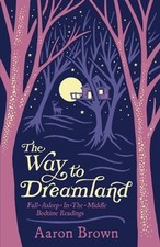The Way to Dreamland: Fall-Asleep-In-The-Middle Bedtime Readings by Aaron Brown 