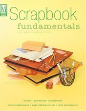 Scrapbook Fundamentals: Your Guide to Getting Started Memory Makers by Memory