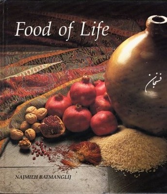 FOOD OF LIFE: A BOOK OF ANCIENT PERSIAN AND MODERN IRANIAN By Najmieh Batmanglij