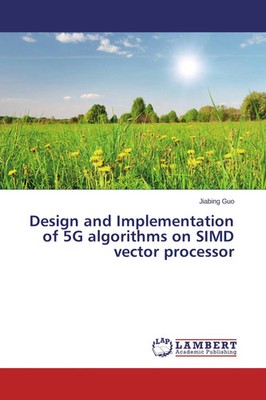 Jiabing Guo | Design and Implementation of 5G algorithms on SIMD vector...