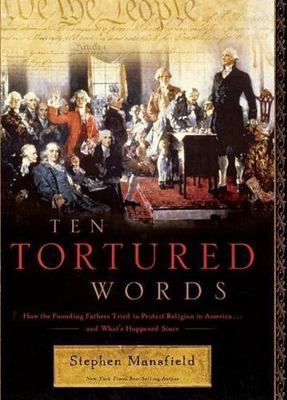 Ten Tortured Words: How the Foundin- 9781595550842, hardcover, Stephen Mansfield