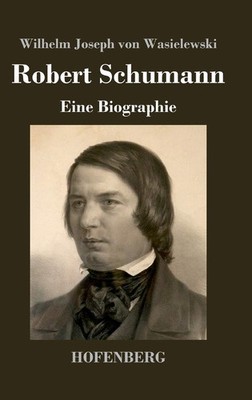 Robert Schumann: Eine Biographie (German Edition)