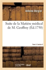Suite de la Mati�re M�dical de M. Geoffroy. Tome 3. Section 2 (Paperback or Soft