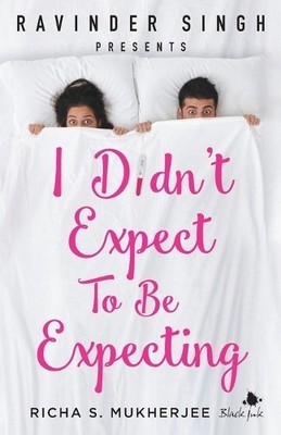 Richa S. Mukher I Didn't Expect to be Expecting (Ravinde (Paperback) (UK IMPORT)